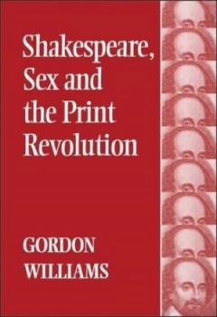 Image of Shakespeare Sex and the Print Revolution by Gordon Williams Paperback
