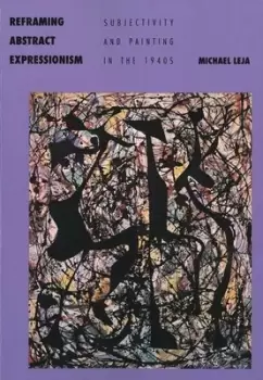 Image of Reframing abstract expressionism by Michael Leja