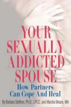 Image of Your Sexually Addicted Spouse by Barbara Steffens Book