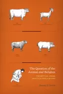 Image of question of the animal and religion theoretical stakes practical implicati