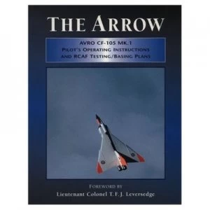 Image of Arrow Pilots Operating Instructions and Rcaf Testing/basing Plans by Lie T Leversedge Paperback