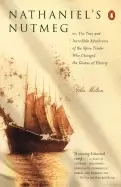 Image of nathaniels nutmeg or the true and incredible adventures of the spice trader