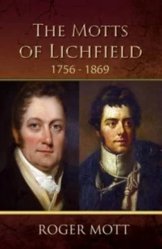 Image of The Motts of Lichfield 1756-1869 by Roger Mott Book