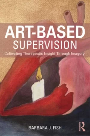 Image of Art-Based SupervisionCultivating Therapeutic Insight Through Imagery