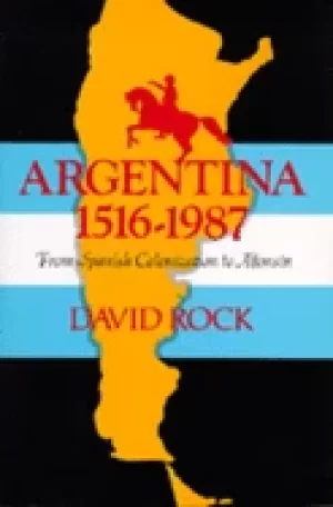Image of argentina 1516 1987 from spanish colonization to alfonsin