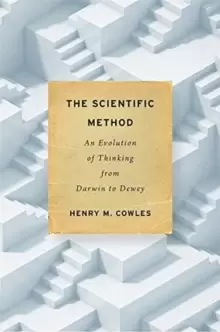 Image of The Scientific Method : An Evolution of Thinking from Darwin to Dewey