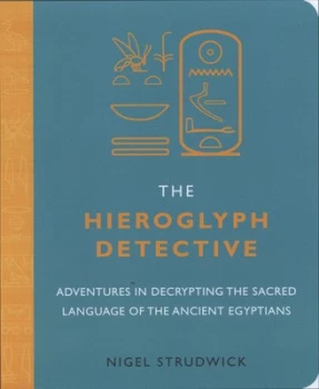 Image of The Hieroglyph Detective by Nigel Strudwick Book