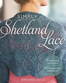Image of Simply Shetland Lace : 6 Knitted Stitches, 20 Beautiful Projects
