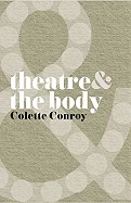 Image of Theatre & the body by Colette Conroy