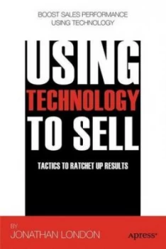 Image of Using Technology to Sell by Jonathan London Book