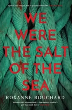 Image of We were the salt of the sea by Roxanne Bouchard