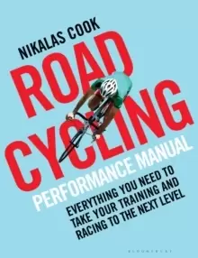 Image of The Road Cycling Performance Manual : Everything You Need to Take Your Training and Racing to the Next Level