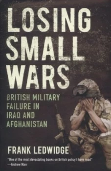 Image of Losing Small Wars by Frank Ledwidge Paperback