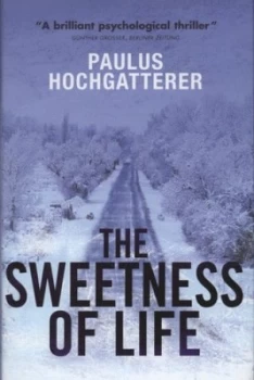 Image of The Sweetness of Life by Paulus Hochgatterer Hardback