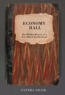 Image of Economy Hall : The Hidden History of a Free Black Brotherhood