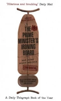 Image of The Prime Ministers Ironing Board and Other State Secrets by Adam Macqueen Paperback