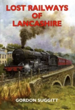Image of Lost Railways of Lancashire by Gordon Suggitt Paperback