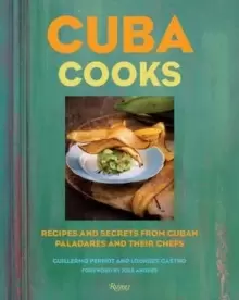 Image of Cuba Cooks : Recipes and Secrets from Cuban Paladares and Their Chefs