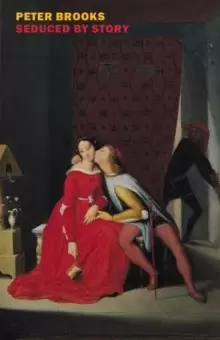 Image of Seduced by Story : The Use and Abuse of Narrative
