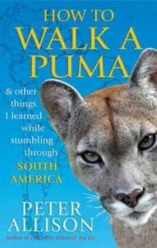 Image of How to Walk a Puma by Peter Allison Book