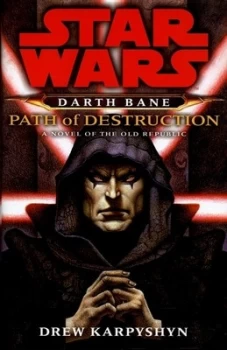 Image of Darth Bane Path of Destruction by Drew Karpyshyn Hardback