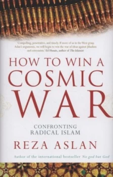 Image of How to Win a Cosmic War by Reza Aslan Hardback