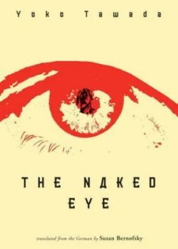 Image of The Naked Eye by Yoko Tawada Book