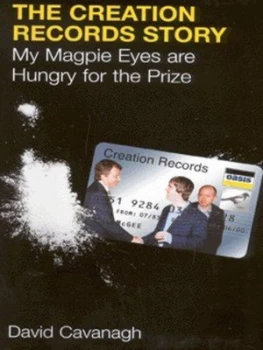 Image of The Creation Records Story by David Cavanagh Hardback