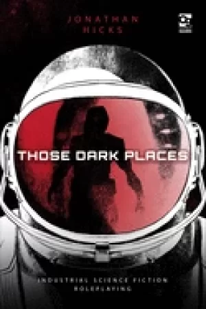 Image of those dark places industrial science fiction roleplaying