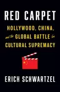 Image of red carpet hollywood china and the global battle for cultural supremacy