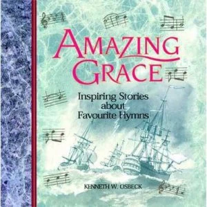 Image of Amazing Grace by Kenneth W Osbeck Hardback