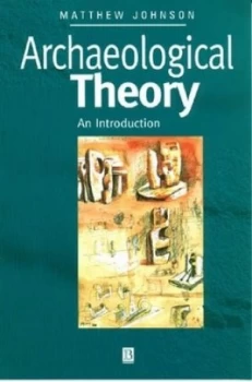 Image of Archaeological Theory by Matthew Johnson Paperback