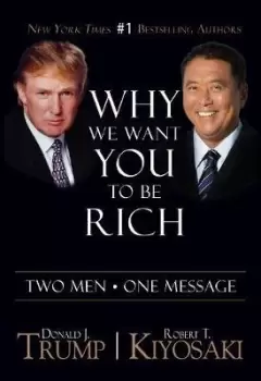 Image of Why We Want You To Be Rich by Donald J. Trump