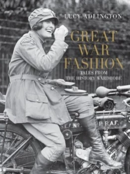 Image of Great War Fashion by Lucy Adlington Hardback