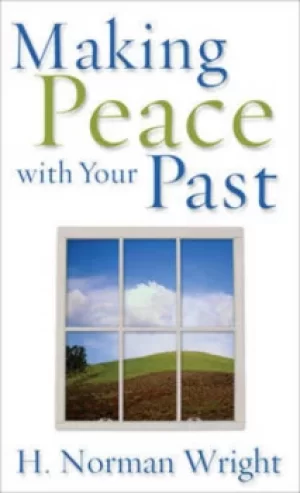Image of Making peace with your past by H. Norman Wright