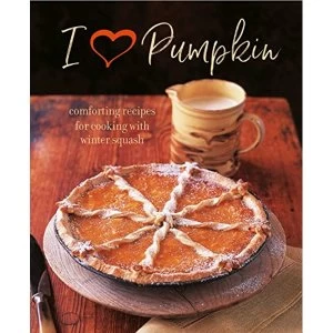 Image of I Heart Pumpkin Comforting Recipes for Cooking with Winter Squash Hardback 2017