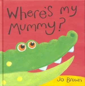 Image of Wheres My Mummy by Jo Brown Hardback