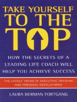 Image of Take Yourself to the Top by Laura Berman Fortgang Book