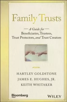 Image of Family Trusts : A Guide for Beneficiaries, Trustees, Trust Protectors, and Trust Creators
