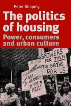 Image of The Politics of Housing by Peter Shapely Hardback