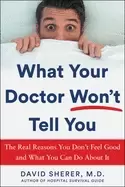 Image of what your doctor wont tell you the real reasons you dont feel good and what
