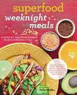 Image of superfood weeknight meals healthy delicious dinners ready in 30 minutes or