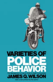 Image of Varieties of Police Behaviour - the Management of Law and Order paper by James Q Wilson Book