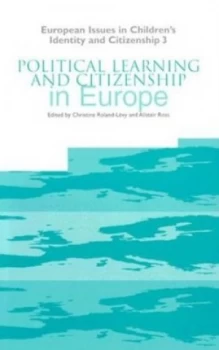 Image of Political Learning and Citizenship in Europe by Christine Roland-Lvy and Alistair Ross and Childrens Identity and Citizenship in Europe Paperback