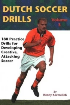 Image of Dutch Soccer Drills. Vol. 3 180 Practice Drills for Developing Creative Attacking Soccer by Henny Kormelink Paperback