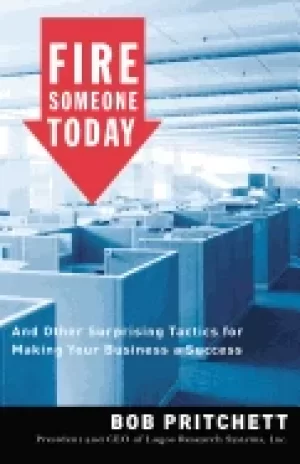 Image of fire someone today and other surprising tactics for making your business a