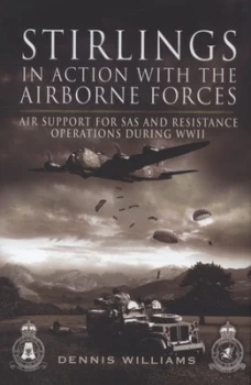 Image of Stirlings in Action with the Airborne Forces by Dr Dennis J. Williams Hardback