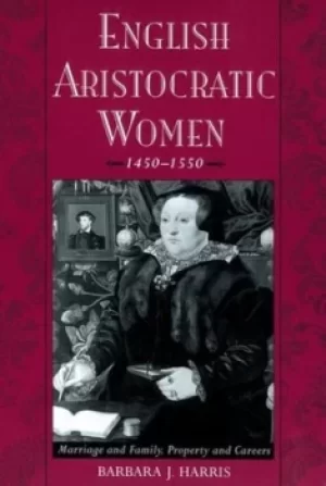 Image of English aristocratic women 1450-1550 by Barbara J. Harris