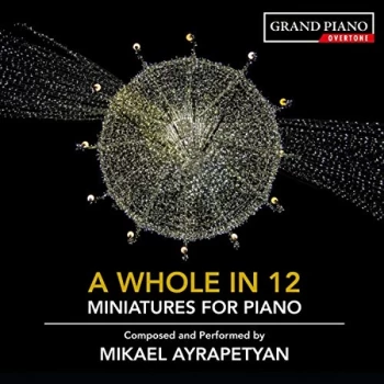 image of Mikael Ayrapetyan - Mikael Ayrapetyan: A Whole in 12 - Miniatures for Piano CD