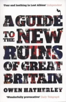 Image of A Guide to the New Ruins of Great Britain by Owen Hatherley Book